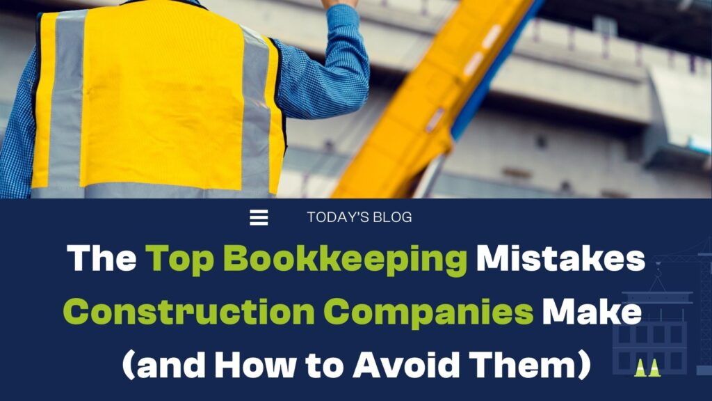 Bookkeeping Mistakes Construction Companies Make